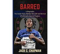 BARRED: The Biography Of Trevoh Chalobah-The Inside Story Behind The Fall And Revival Of Jehovah’s Son At Chelsea