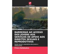 BARREIRAS AO ACESSO DOS JOVENS AOS SERVIÇOS DE APOIO AOS DIREITOS SEXUAIS E REPRODUTIVOS: Saúde sexual e reprodutiva dos jovens e adolescentes