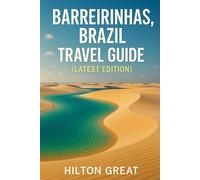Barreirinhas Brazil Travel Guide (Latest Edition): Top Attractions, Local Insights & Expert Tips