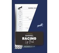 Barrel Racing Log Book: Track Events, Times, Winnings and Placings for Rodeo Riders, Racers and Cowgirls