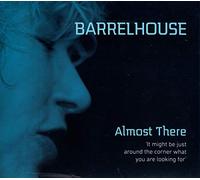 BARRELHOUSE - ALMOST THERE