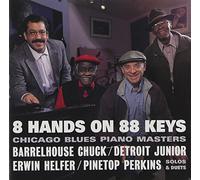 Barrelhouse Chuck - 8 Hands On 88 Keys Chicago Blues Piano Masters