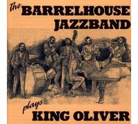 Barrelhouse Jazzband - Plays King Oliver