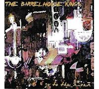 Barrelhouse Kings - Go To The River (UK Import)