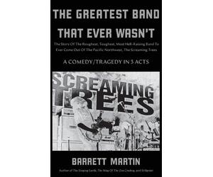 Barrett Martin The Greatest Band That Ever Wasn't (Copertina rigida)