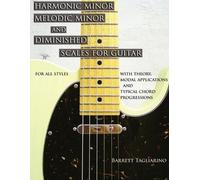 BARRETT TAGLIAR Harmonic Minor, Melodic Minor, and Diminished Scales (Tascabile)