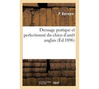 Barreyre Dressage Pratique Et Perfectionné Du Chien d'Arrêt Anglais (Tascabile)