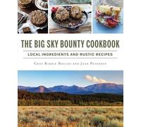 Barrie Boulds Jean Petersen The Big Sky Bounty Cookbook (Tascabile)