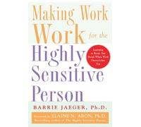 Barrie Jaeger Making Work Work for the Highly Sensitive Person (Tascabile)