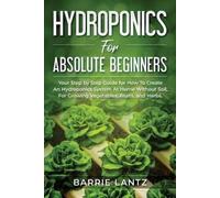 Barrie Lantz Hydroponics For Absolute Beginners (Tascabile)