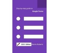 Barrie Roberts Step-by-step Guide to Google Forms (Tascabile)