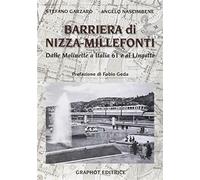 Barriera di Nizza Millefonti. Dalle Molinette a Italia '61 e al Lingotto -...