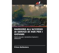 BARRIERE ALL'ACCESSO AI SERVIZI DI HSR PER I GIOVANI: Salute sessuale e riproduttiva di giovani e adolescenti