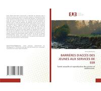 BARRIÈRES D'ACCÈS DES JEUNES AUX SERVICES DE SSR: Santé sexuelle et reproductive des jeunes et adolescents