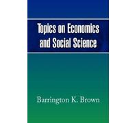 Barrington K Brown Topics on Economics and Social Science (Tascabile)