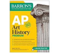 Barron's AP Art History Premium: 5 Practice Tests + Comprehensive Review + Online Practice
