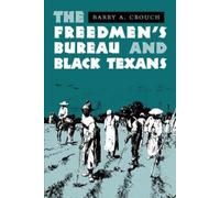 Barry A. Crouch The Freedmen's Bureau and Black Texans (Tascabile)