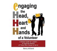 Barry Altland Engaging the Head, Heart and Hands of a Volunteer (Tascabile)
