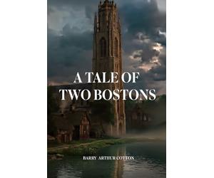 Barry Arthur Cotton A Tale of Two Bostons (Tascabile) New England Origins