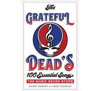 Barry Barnes Bob Trude The Grateful Dead's 100 Essential Son (Copertina rigida)