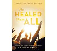 Barry Bennett He Healed Them All (Tascabile)