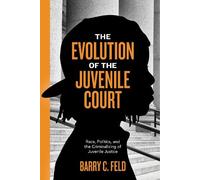 Barry C. Feld The Evolution of the Juvenile Court (Copertina rigida)