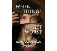 Barry Callaghan Kathleen McCracken When Things Get Worst (Tascabile)