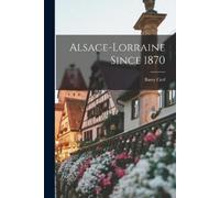 Barry Cerf Alsace-Lorraine Since 1870 (Tascabile)