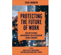 Barry Colfer Protecting the Future of Work (Copertina rigida) Trade Unionism
