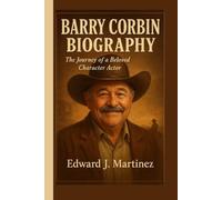 BARRY CORBIN BIOGRAPHY: The Journey of a Beloved Character Actor