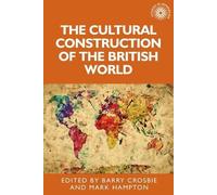 Barry Crosbie The Cultural Construction of the British World (Tascabile)
