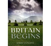 Barry Cunliffe Britain Begins (Tascabile)