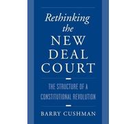 Barry Cushman Rethinking the New Deal Court (Tascabile)