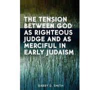 Barry D. Smith The Tension Between God as Righteous Judge and as Mer (Tascabile)