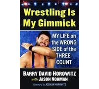 Barry David Horowitz Jason Norman Wrestling Is My Gimmick (Tascabile)
