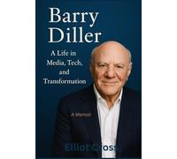 Barry Diller: A Life in Media, Tech, and Transformation