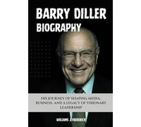 barry diller biography: His Journey of Shaping Media, Business, and a Legacy of Visionary Leadership