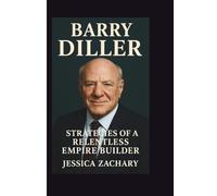 BARRY DILLER: Strategies of a Relentless Empire Builder