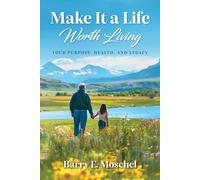 Barry E Moschel Make It a Life Worth Living (Copertina rigida)
