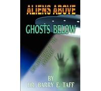 Barry E Taff Aliens Above, Ghosts Below (Tascabile)