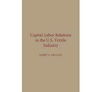 Barry E. Truchi Capital-Labor Relations in the U.S. Textile I (Copertina rigida)