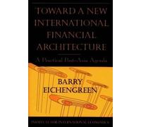 Barry Eichengre Toward a New International Financial Architecture - (Tascabile)