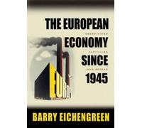 Barry Eichengreen The European Economy since 1945 (Tascabile)