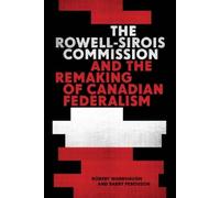 Barry Ferguson The Rowell-Sirois Commission and the Remaking (Copertina rigida)