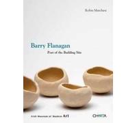 Barry Flanagan. Poet of the Building Site - [Edizioni Charta]