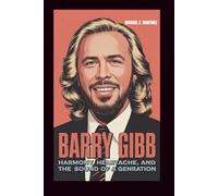BARRY GIBB: Harmony, Heartache, and the Sound of a Generation