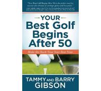 Barry Gibson Tammy Gibson Your Best Golf Begins After 50 (Tascabile)