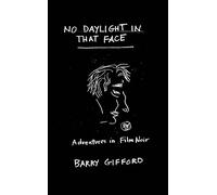 Barry Gifford No Daylight in That Face (Copertina rigida)
