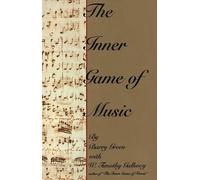 Barry Green W. Timothy Gallwey Inner Game of Music (Tascabile)