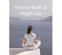 Barry Groves Natural Health and Weight Loss (Tascabile)